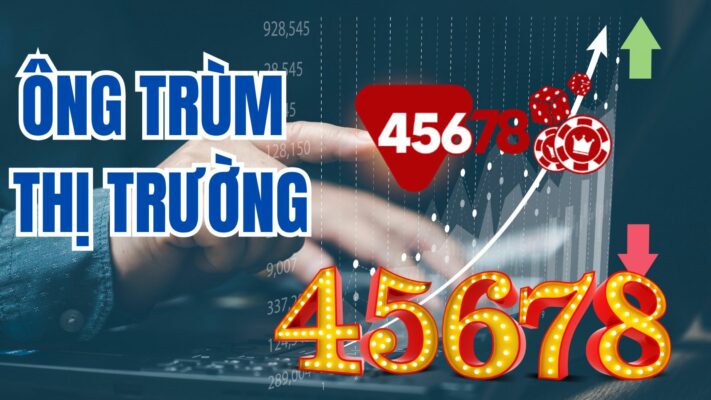 ông trùm thị trường hiện nay nhắc tên 45678